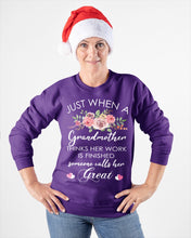 Load image into Gallery viewer, Just When A Grandmother Thinks Her Work Is Finished Sweatshirt