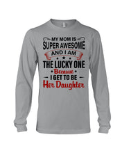Load image into Gallery viewer, My Moms Is Super Awesome Gift For Daughter Unisex Long Sleeve