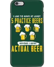 Load image into Gallery viewer, I Like To Have At Least Practice Beer Meaningful Gift Phone case