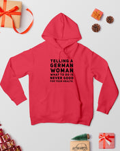 Load image into Gallery viewer, Telling A German Woman What To Do Is Never Good For Your Health Hoodie