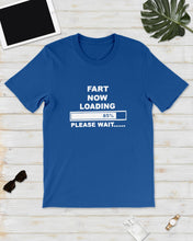 Load image into Gallery viewer, Fart Now Loading Please Wait Gift For Men Guys Tee