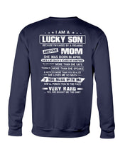 Load image into Gallery viewer, Lucky Son Who Raised By A Freaking Awesome April Mom Sweatshirt