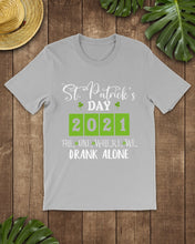 Load image into Gallery viewer, The One Where We Drank Alone St Patrick's Day Gift Guys Tee