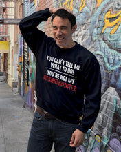 Load image into Gallery viewer, You Can't Tell Me What To Do You're Not My Granddaughter Sweatshirt