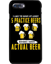 Load image into Gallery viewer, I Like To Have At Least Practice Beer Meaningful Gift Phone case