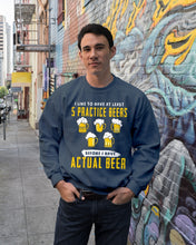 Load image into Gallery viewer, I Like To Have At Least Practice Beer Meaningful Gift Sweatshirt