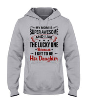 Load image into Gallery viewer, My Moms Is Super Awesome Gift For Daughter Hoodie
