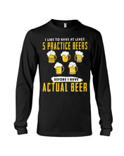 Load image into Gallery viewer, I Like To Have At Least Practice Beer Meaningful Gift Unisex Long Sleeve