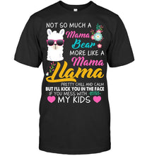 Load image into Gallery viewer, No So Much A Mama Bear More Like A Mama Llama Guys Tee