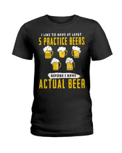 Load image into Gallery viewer, I Like To Have At Least Practice Beer Meaningful Gift Ladies Tee