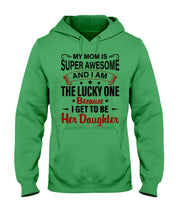 Load image into Gallery viewer, My Moms Is Super Awesome Gift For Daughter Hoodie