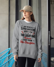 Load image into Gallery viewer, My Moms Is Super Awesome Gift For Daughter Sweatshirt