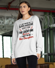 Load image into Gallery viewer, My Moms Is Super Awesome Gift For Daughter Unisex Long Sleeve