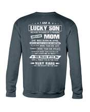 Load image into Gallery viewer, Lucky Son Who Raised By A Freaking Awesome April Mom Sweatshirt