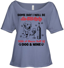 Load image into Gallery viewer, Some Day I Will Be An Old Lady With A House Full Of Dog And Wine Ladies Tee