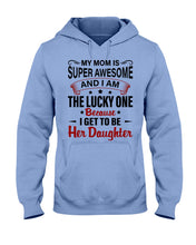 Load image into Gallery viewer, My Moms Is Super Awesome Gift For Daughter Hoodie