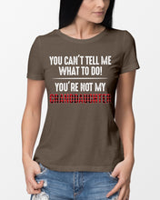 Load image into Gallery viewer, You Can't Tell Me What To Do You're Not My Granddaughter Ladies Tee
