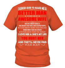 Load image into Gallery viewer, I Asked God To Make Me A Better Man Gift For Wife Guys Tee