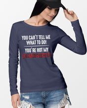 Load image into Gallery viewer, You Can't Tell Me What To Do You're Not My Granddaughter Unisex Long Sleeve