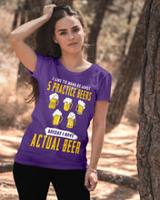 Load image into Gallery viewer, I Like To Have At Least Practice Beer Meaningful Gift Ladies Tee