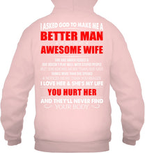Load image into Gallery viewer, I Asked God To Make Me A Better Man Gift For Wife Hoodie