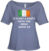 Load image into Gallery viewer, It's Not A Party Until The Irish Show Up Ladies Tee