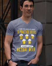 Load image into Gallery viewer, I Like To Have At Least Practice Beer Meaningful Gift Guys V-Neck