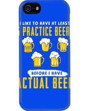 Load image into Gallery viewer, I Like To Have At Least Practice Beer Meaningful Gift Phone case