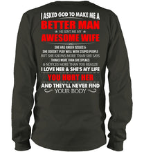 Load image into Gallery viewer, I Asked God To Make Me A Better Man Gift For Wife Unisex Long Sleeve
