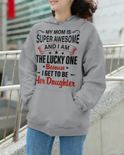 Load image into Gallery viewer, My Moms Is Super Awesome Gift For Daughter Hoodie