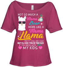 Load image into Gallery viewer, No So Much A Mama Bear More Like A Mama Llama Ladies Tee