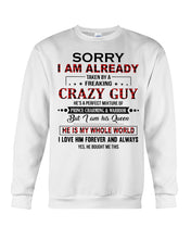 Load image into Gallery viewer, I'm Already Taken By A Freaking Crazy Guy Sweatshirt