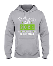 Load image into Gallery viewer, The One Where We Drank Alone St Patrick's Day Gift Hoodie