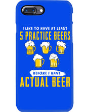 Load image into Gallery viewer, I Like To Have At Least Practice Beer Meaningful Gift Phone case