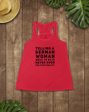 Load image into Gallery viewer, Telling A German Woman What To Do Is Never Good For Your Health Ladies Flowy Tank