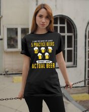Load image into Gallery viewer, I Like To Have At Least Practice Beer Meaningful Gift Guys Tee
