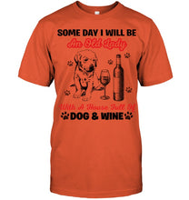 Load image into Gallery viewer, Some Day I Will Be An Old Lady With A House Full Of Dog And Wine Guys Tee