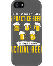 Load image into Gallery viewer, I Like To Have At Least Practice Beer Meaningful Gift Phone case