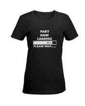 Load image into Gallery viewer, Fart Now Loading Please Wait Gift For Men Ladies Tee