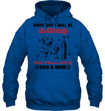 Load image into Gallery viewer, Some Day I Will Be An Old Lady With A House Full Of Dog And Wine Hoodie