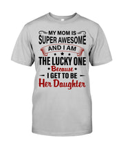 Load image into Gallery viewer, My Moms Is Super Awesome Gift For Daughter Guys Tee