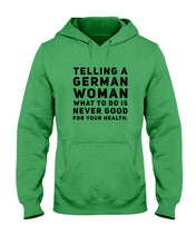 Load image into Gallery viewer, Telling A German Woman What To Do Is Never Good For Your Health Hoodie