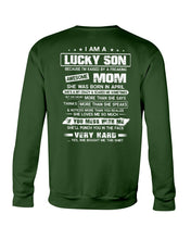 Load image into Gallery viewer, Lucky Son Who Raised By A Freaking Awesome April Mom Sweatshirt