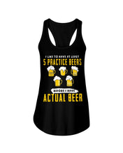 Load image into Gallery viewer, I Like To Have At Least Practice Beer Meaningful Gift Ladies Flowy Tank