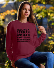 Load image into Gallery viewer, Telling A German Woman What To Do Is Never Good For Your Health Sweatshirt