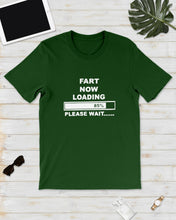 Load image into Gallery viewer, Fart Now Loading Please Wait Gift For Men Guys Tee