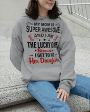 Load image into Gallery viewer, My Moms Is Super Awesome Gift For Daughter Hoodie