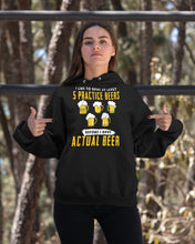 Load image into Gallery viewer, I Like To Have At Least Practice Beer Meaningful Gift Hoodie