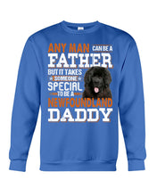 Load image into Gallery viewer, Someone Special To Be A Newfoundland Daddy Gift For Dog Lovers Sweatshirt