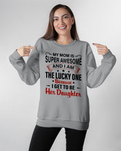Load image into Gallery viewer, My Moms Is Super Awesome Gift For Daughter Sweatshirt